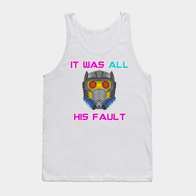 All Starlord's Fault Tank Top by ComicBook Clique